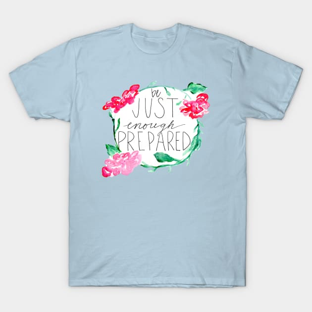 be just enough prepared T-Shirt by thegirlaquatic